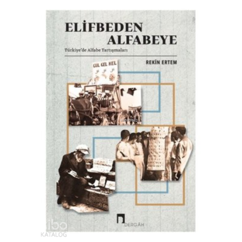 Elifbeden Alfabeye - Türkiyede Alfabe Tartışmaları