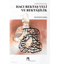 Anadolu Erenlerinden Hacı Bektaş Veli ve Bektaşilik