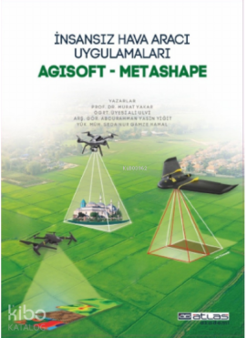 İnsansız Hava Aracı Uygulamaları;Agisoft-Metashape
