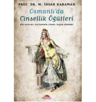 Osmanlı'da Cinsellik Öğütleri ;Bir Osmanlı Sultanının Cinsel Yaşam Rehberi
