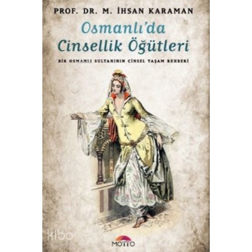 Osmanlı'da Cinsellik Öğütleri ;Bir Osmanlı Sultanının Cinsel Yaşam Rehberi