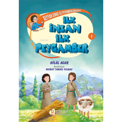 İlk İnsan İlk Peygamber - Seyyah Sirac ile Peygamberlerin Hayatı - 1