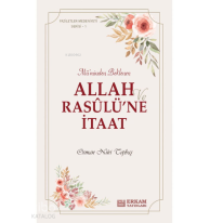 Allah ve Rasulü’ne İtaat;Faziletler Medeniyeti Serisi - 1