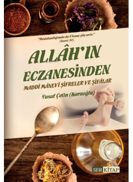 Allah'ın Eczanesinden Maddi Manevi Şifreler ve Şifalar