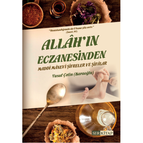Allah'ın Eczanesinden Maddi Manevi Şifreler ve Şifalar