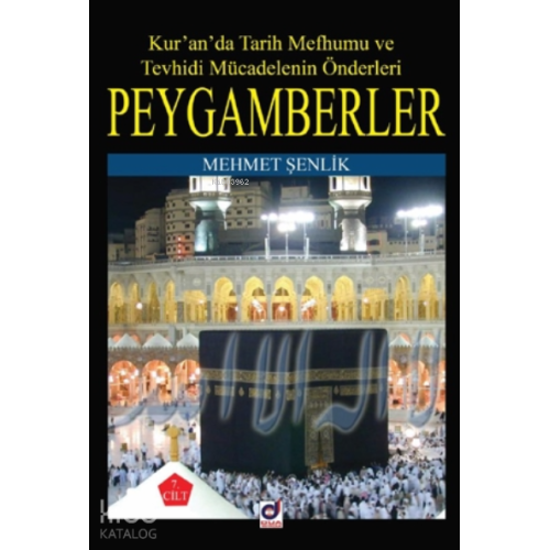 Peygamberler 7. Cilt;Kur'an'da Tarih Mefhumu ve Tevhidi Mücadelenin Önderleri