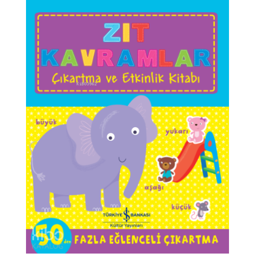 Zıt Kavramlar Çıkartma ve Etkinlik Kitabı