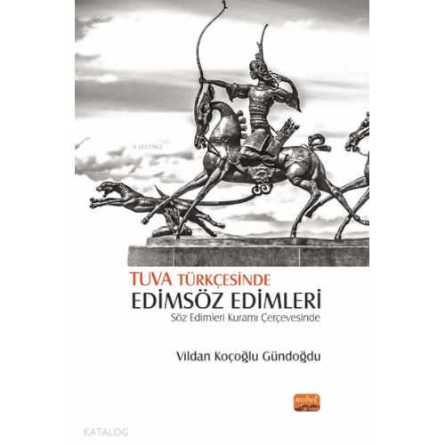 Tuva Türkçesiyle Edimsöz Edimleri;Söz Edimleri Kuramı Çerçevesinde