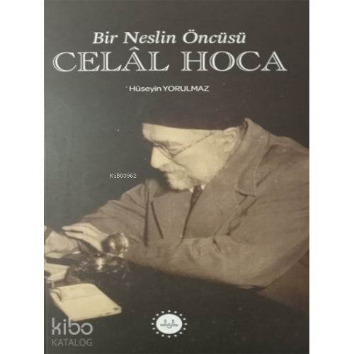 Bir Neslin Öncüsü Celal Hoca