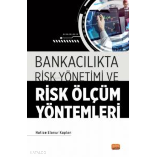 Bankacılıkta Risk Yönetimi ve Risk Ölçüm Yöntemleri