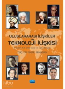 Uluslararası İlişkiler ve Teknoloji İlişkisi ; Endüstri 4.0, Siber Uzay ve Uzay Dünyası