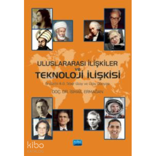 Uluslararası İlişkiler ve Teknoloji İlişkisi ; Endüstri 4.0, Siber Uzay ve Uzay Dünyası