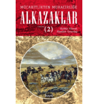 Mücahitlikten Muhacirliğe Alkazaklar 2