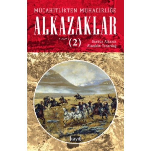 Mücahitlikten Muhacirliğe Alkazaklar 2