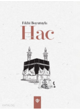 Fıkhi Boyutuyla Hac