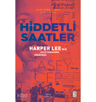 Hiddetli Saatler;Harper Lee'nin Kayıp Romanının Hikâyesi