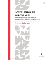 Sosyal Medya ve Mülteci Krizi – Sosyal Medyanın Ürdün ve Türkiye’de Yaşayan Suriyeli Mülteciler Üzerindeki Etkisi