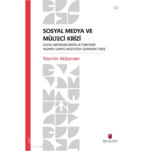 Sosyal Medya ve Mülteci Krizi – Sosyal Medyanın Ürdün ve Türkiye’de Yaşayan Suriyeli Mülteciler Üzerindeki Etkisi
