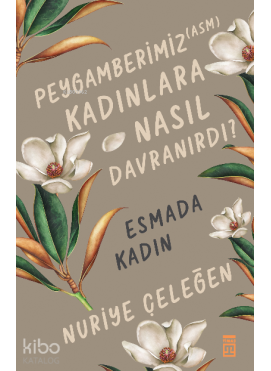 Peygamberimiz (asm) Kadınlara Nasıl / Esmada Kadın
