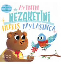 Ayının Nezaketini Herkes Paylaşınca ;İyi Davranişlar İçin Rehberler