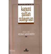 Kanunî Sultan Süleyman - Önderlerimiz 19