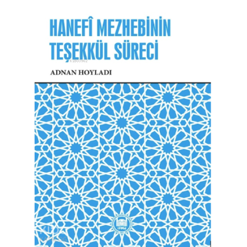 Hanefî Mezhebinin Teşekkül Süreci,