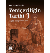 Yeniçeriliğin Tarihi 1 Cilt;Yeniçeri Ocağı’nın Teşkilat Yapısı ve Nefer Kaynağı