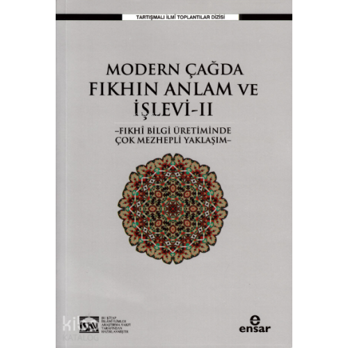 Modern Çağda Fıkhın Anlam ve İşlevi II ;-Fıkhi Bilgi Üretiminde Çok Mezhepli Yaklaşım-