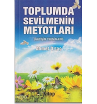 Toplumda Sevilmenin Metotları İletişim Teknikleri