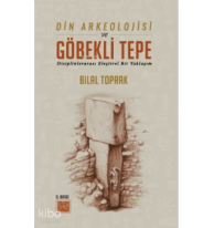 Din Arkeolojisi ve Göbekli Tepe