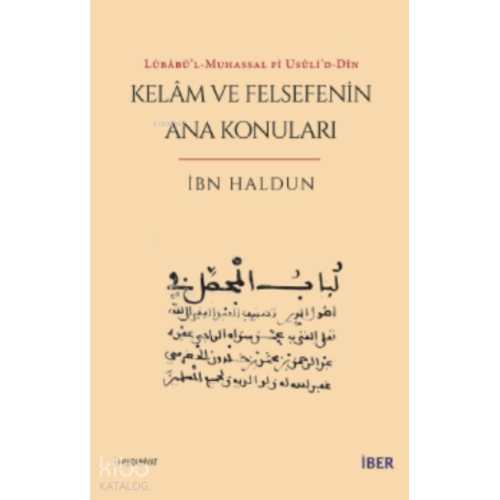 Lübâbü’l-Muhassal fî usûli’d-dîn - Kelâm ve Felsefenin Ana Konuları