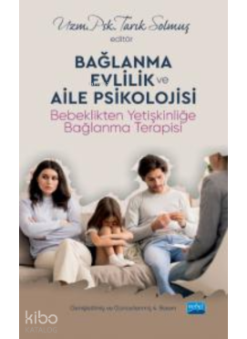 Bağlanma, Evlilik ve Aile Psikolojiisi;Bebeklikten Yetişkinliğe Bağlanma Terapis