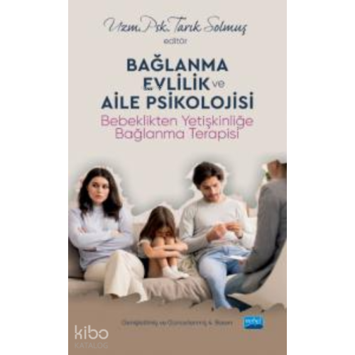 Bağlanma, Evlilik ve Aile Psikolojiisi;Bebeklikten Yetişkinliğe Bağlanma Terapis