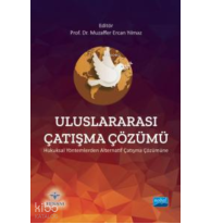 Uluslararası Çatışma Çözümü ;- Hukuksal Yöntemlerden Alternatif Çatışma Çözümüne