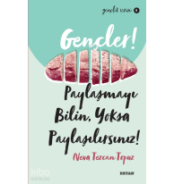 Gençlik Serisi 3  Gençler, Paylaşmayı Bilin, Yoksa Paylaşılırsınız!