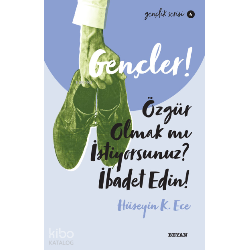 Gençlik Serisi 4  Gençler, Özgür Olmak mı İstiyorsunuz, İbadet Edin!