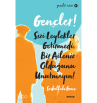 Gençlik Serisi 8  Gençler, Sizi Leylekler Getirmedi,  Bir Aileniz Olduğunu Unutmayın!
