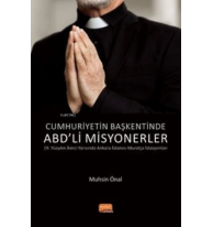 Cumhuriyetin Başkentinde ABD’Lİ Misyonerler;19. Yüzyılın İkinci Yarısında Ankara-İstanos-Muratça İstasyonları