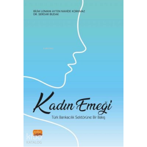 Kadın Emeği: ;Türk Bankacılık Sektörüne Bir Bakış