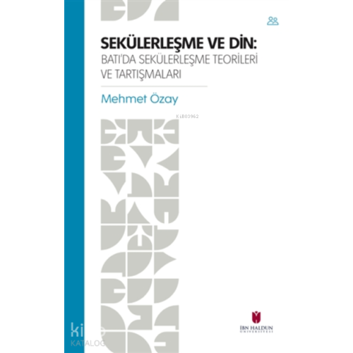 Sekülerleşme ve Din Batı'da Sekülerleşme Teorileri ve Tartışmaları
