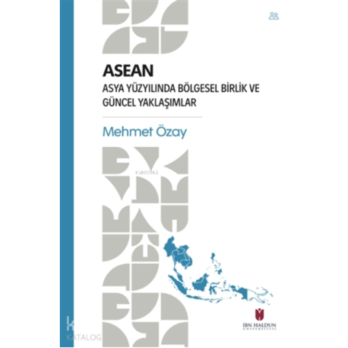 ASEAN - Asya Yüzyılında Bölgesel Birlik ve Güncel Yaklaşımlar