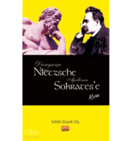 Dionysosçu Nietzsche Apolloncu Sokrates’e Karşı