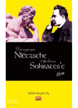 Dionysosçu Nietzsche Apolloncu Sokrates’e Karşı