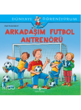 Arkadaşim Futbol Antrenörü Dünyayi Öğreniyorum