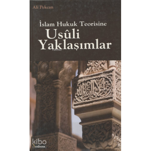 İslam Hukuk Teorisine Usuli Yaklaşımlar
