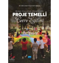 Erken Çocukluk Döneminde Proje Temelli Çevre Eğitimi