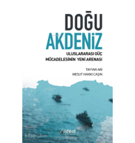 Doğu Akdeniz Uluslararası Güç Mücadelesinin Yeni Arenası