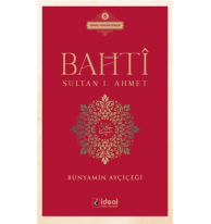 Bahti - Sultan 1. Ahmet ;Osmanlı Hanedan Şairleri 8