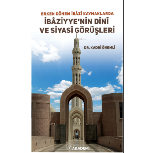 Erken Dönem İbazi Kaynaklarda İbaziyye’nin Dini ve Siyasi Görüşleri