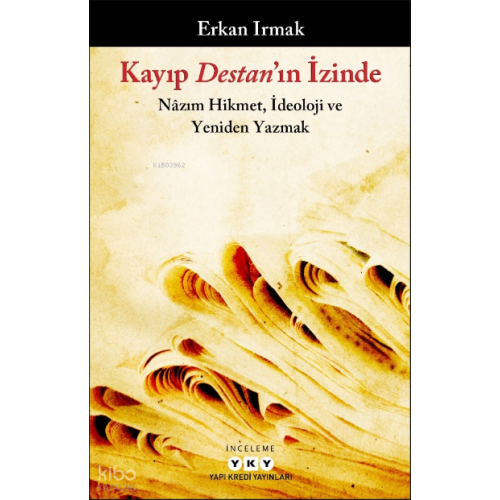 Kayıp Destan’ın İzinde – Nâzım Hikmet, İdeoloji ve Yeniden Yazmak